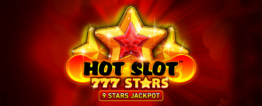 Check out the amazing Hot Slot: 777 Stars. See if you can play and scatter stars all over the reels – get enough and you’ll scoop the 500x jackpot!
